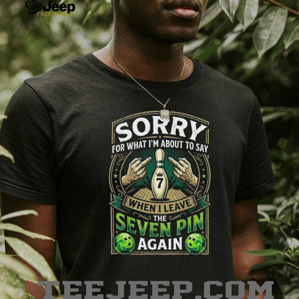 Funny Bowling Seven Pin Leave Quote Angry Middle Finger Graphic Unisex T Shirt