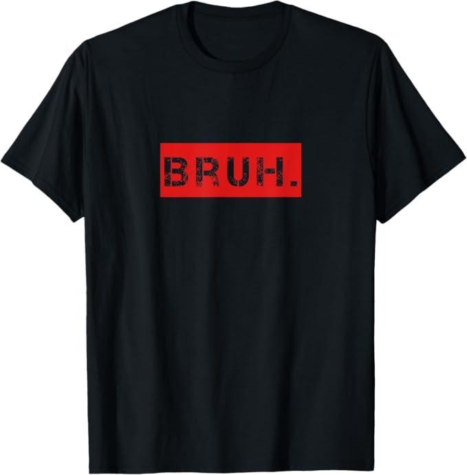 Funny Brother Shirt, Gift for Brother, Bruh Meme Funny Saying Brother Greeting T-Shirt - Menswear Casual Cotton