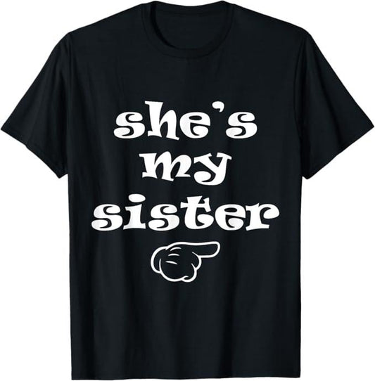 Funny Brother Shirt, Gift for Brother, She's my Sister Funny Matching Costume for Brother T-Shirt - Menswear Casual Cotton