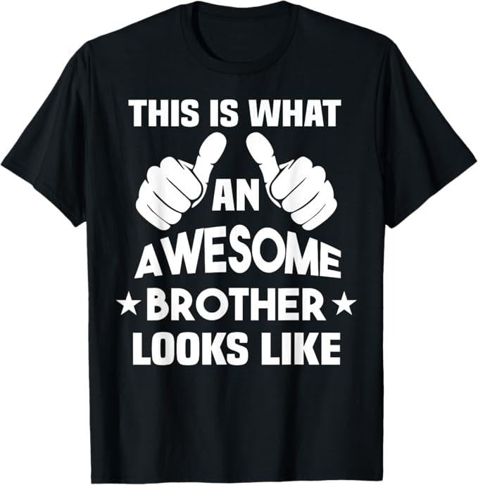Funny Brother Shirt, Gift for Brother, This Is What An Awesome Brother Looks Like