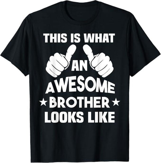 Funny Brother Shirt, Gift for Brother, This Is What An Awesome Brother Looks Like