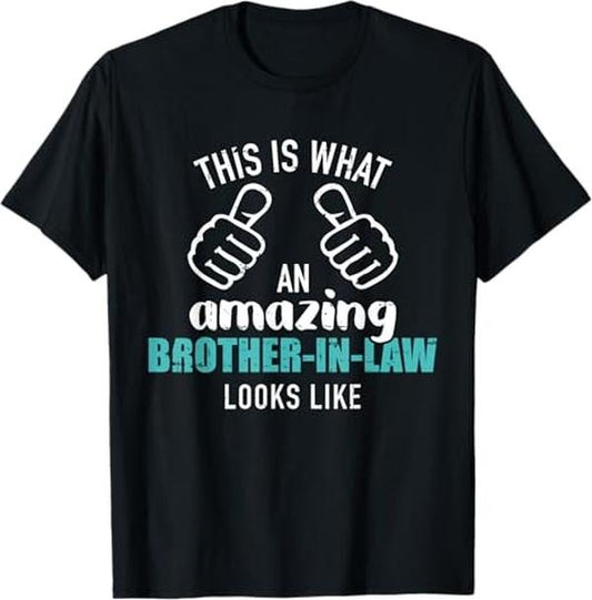Funny Brother in Law Shirts, Gift For Brother, Amazing Brother in Law looks like