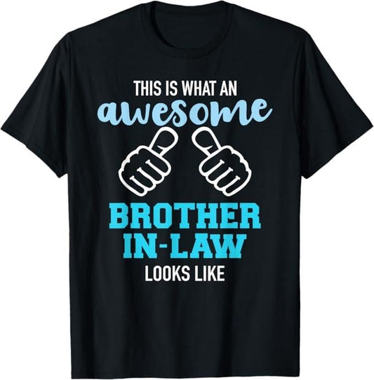 Funny Brother in Law Shirts, Gift For Brother, This is What an Awesome Brother-in-Law Looks Like T-Shirt - Menswear Top