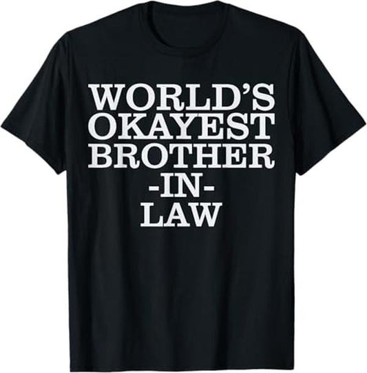 Funny Brother in Law Shirts, Gift For Brother, World's #1 Okayest Brother In Law Gift T-shirt T-Shirt - Menswear Top