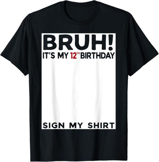 Funny Bruh Shirt, Bruh It's My 12th Birthday Sign My Shirt 12 Years Old Bday T-Shirt - Menswear Top