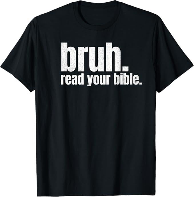 Funny Bruh Shirt, Bruh Meme Read Your Bible Funny T-Shirt - Menswear Top Hoodie, Sweatshirt | WearSparks.com