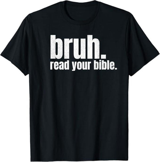 Funny Bruh Shirt, Bruh Meme Read Your Bible Funny T-Shirt - Menswear Top Hoodie, Sweatshirt | WearSparks.com