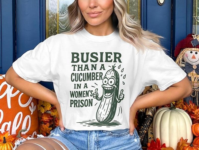 Funny Busier Than A Cucumber In A Women's Prison Tshirt, Retro Vintage Cucumber Artwork, Funny Tee Cotton Top
