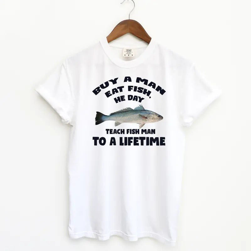 Funny Buy A Man Eat Fish T Shirt, Meme Shirts, Tuff Shirts Comfort Colors T-Shirt