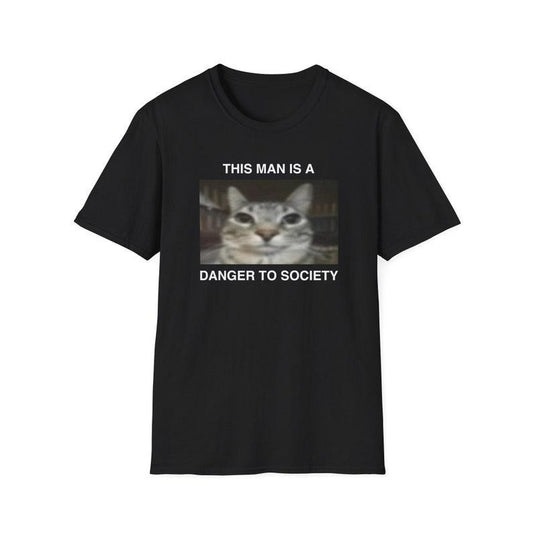 Funny Cat Meme Shirt, This Man is a Danger to Society Kitty Joke Tee, Gift Unisex T-Shirt