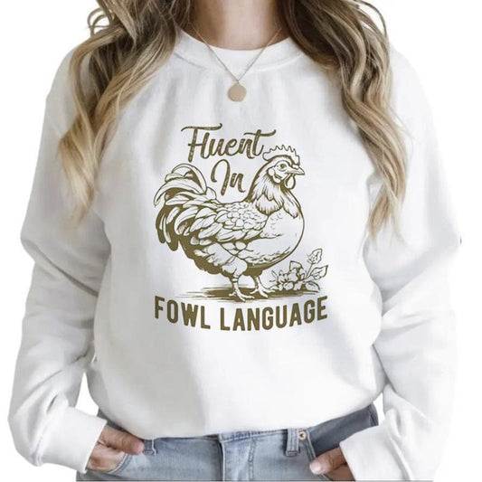 Funny Chicken Shirt, Fluent in Fowl Language Sweathirt, Gift for Chicken Lover, Country Girl Funny T-shirt, Chicken Lover Hoodie Unisex