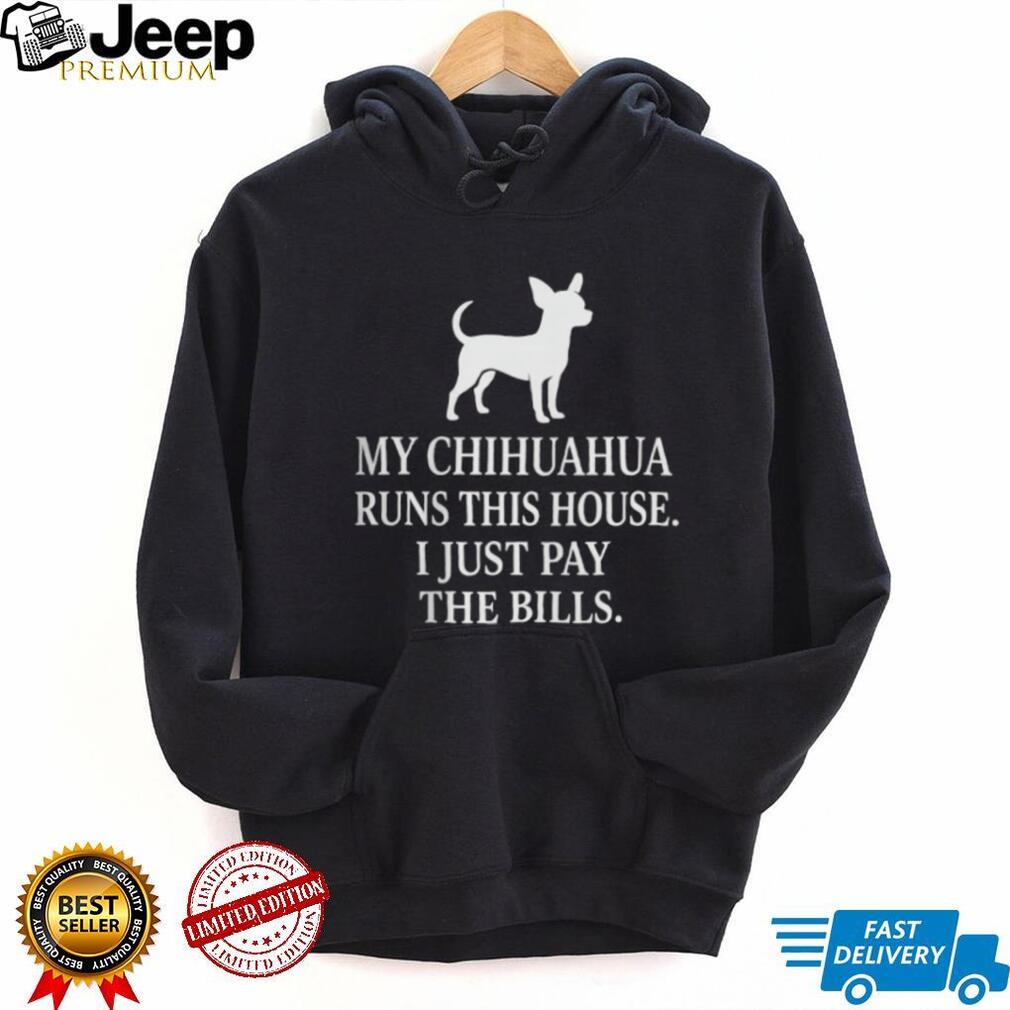 Funny Chihuahua Owner Shirt My Chihuahua Runs This House T Shirt