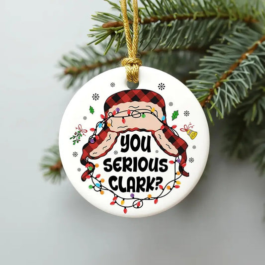 Funny Christmas Ornament, You Serious Clark Ornament, Funny Christmas Gift, Christmas Movie Ornament, Family Xmas Gift