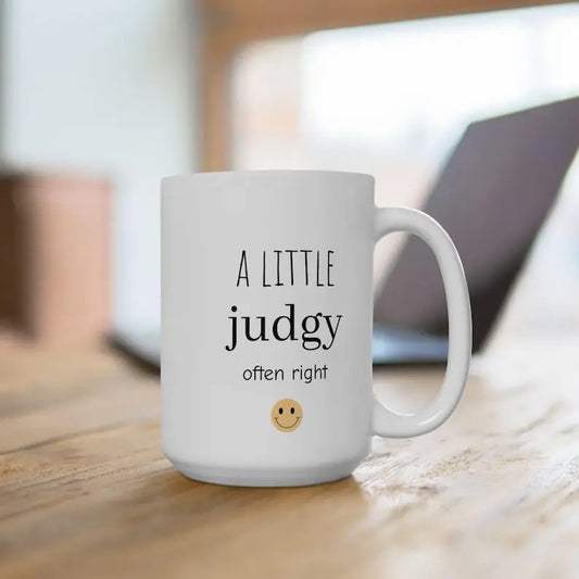 Funny Coffee Mug - A Little Judgy Often Right 15oz Ceramic Mug - Great Gift for Her, Him, Birthday & Sarcasm Lovers
