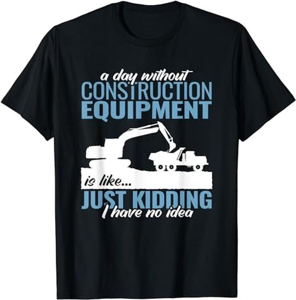 Funny Construction Work Shirts, A Day Construction Equipment Funny Heavy Equipment Operator T-Shirt Menswear Casual Cotton
