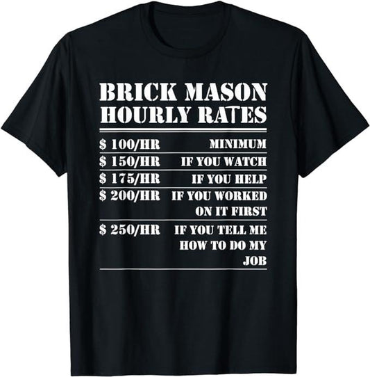 Funny Construction Work Shirts, Brick Mason Hourly Rates Funny Bricklayer Labor Worker Gifts T-Shirt Menswear Casual Cotton