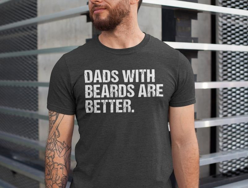 Funny Dad Shirt Fathers Day Gift Dads With Beards Are Better Gift For Dad Cool Dad Shirt New Dad Gift Fathers Day Shirtfunny Dad Gift TK43GD