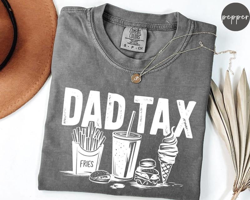 Funny Dad Tax Shirt for Dad,Super Dad Shirt,Dad Jokes Shirt,Dad Tax Tshirt Fathers Day Shirt,Men Humorous Shirt,Fathers Day Shirt,Dad Tax