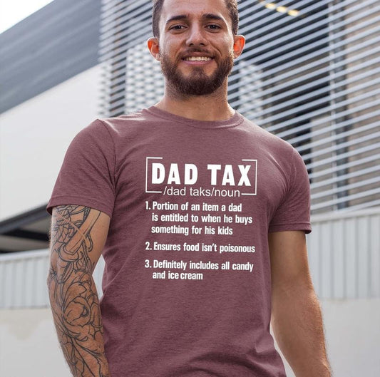 Funny Dad Tax T-shirt - Fathers Day Gift Tee For Dads