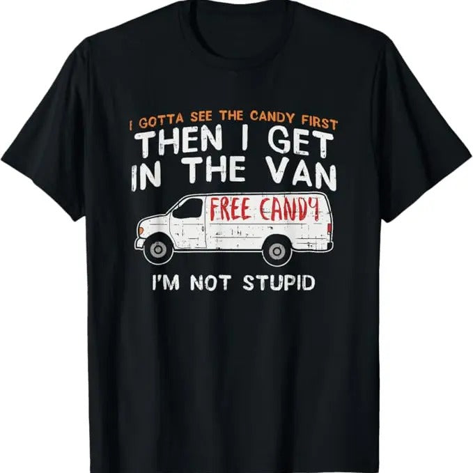 Funny Dark Humor Shirts For Men, I Gotta See The Candy First, Funny Adult Humor T-Shirt Menswear, Available from size S to 5XL