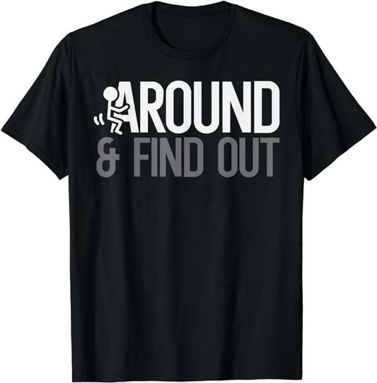 Funny Dark Humor Shirts For Men, Stick Man Around And Find Out FAFO Funny Adult Humor Men T-Shirt Menswear Casual Cotton