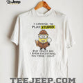 Funny Detective Minion I Choose To Play Stupid Sarcastic Quote T Shirt