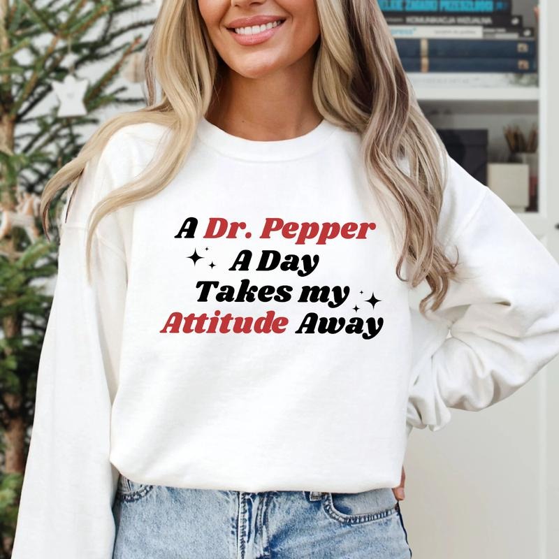 Funny Dr Pepper Crewneck Sweatshirt, Dr Pepper Gift, Trendy Crewneck, Gift for friends