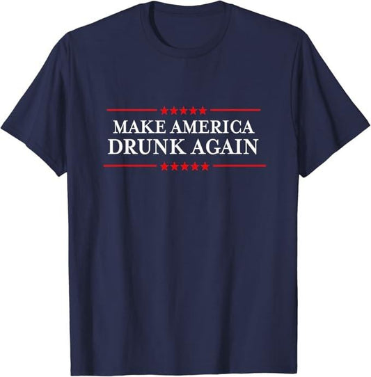 Funny Drinking Shirts, Make America Drunk Again T-Shirt | Funny Shirts For Night Out Casual Classic