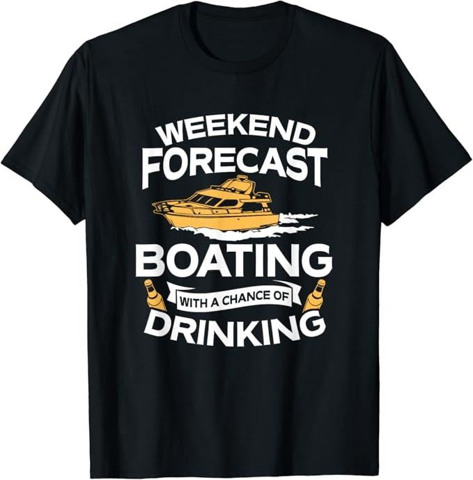 Funny Drinking Shirts, Weekend Forecast Boating With A Chance Of Drinking T-Shirt Menswear Top | Funny Shirts For Night Out Casual Classic