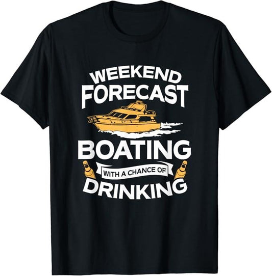 Funny Drinking Shirts, Weekend Forecast Boating With A Chance Of Drinking T-Shirt Menswear Top | Funny Shirts For Night Out Casual Classic