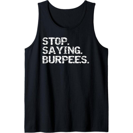 Funny Exercise Saying Workout Gear Stop. Saying. Burpees. Tank Top Made in USA