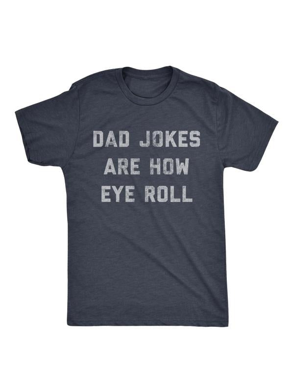 Funny Fathers Day Gift, Dad Jokes Are How Eye Roll, Funny Dad Shirt, I Roll, Dad To Be Gift, Funny Shirt For Dad, Dad Jokes, Father's Day Menswear Top Shortsleeve Underwear Man Tshirt Crewneck