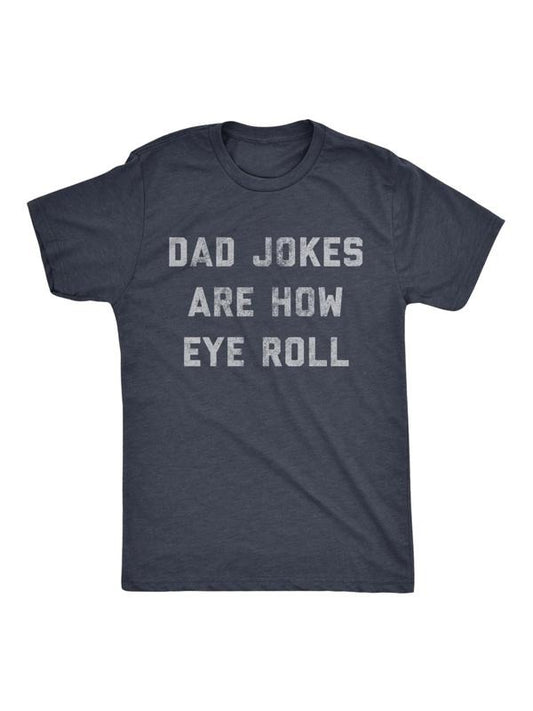 Funny Fathers Day Gift, Dad Jokes Are How Eye Roll, Funny Dad Shirt, I Roll, Dad To Be Gift, Funny Shirt For Dad, Dad Jokes, Father's Day Menswear Top Shortsleeve Underwear Man Tshirt Crewneck