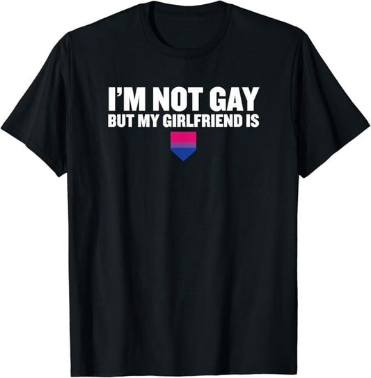 Funny Friend Shirts, Gift For Gay Best Friend, I'm Not Gay But My Girlfriend Is Pride T-Shirt Top Casual Classic Cotton