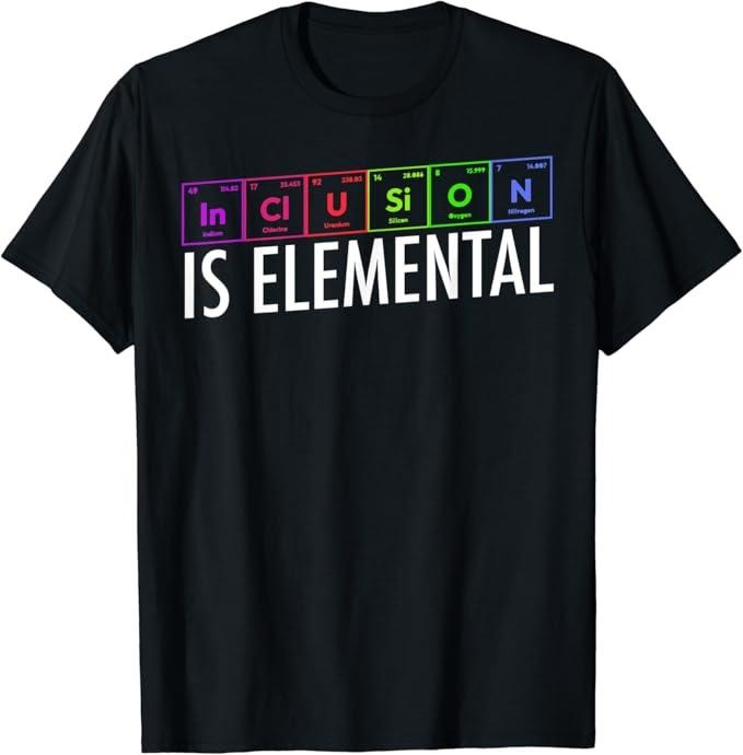 Funny Friend Shirts, Gift For Gay Best Friend, Inclusion is Elemental LGBT Rainbow Pride Gay Lesbian Friend T-Shirt Top Casual Classic Cotton