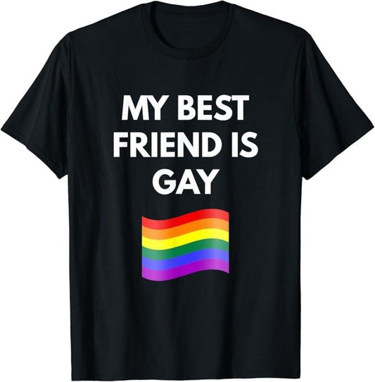 Funny Friend Shirts, Gift For Gay Best Friend, My Best Friend is Gay T-Shirt, Gay LGBT Pride Top Casual Classic Cotton