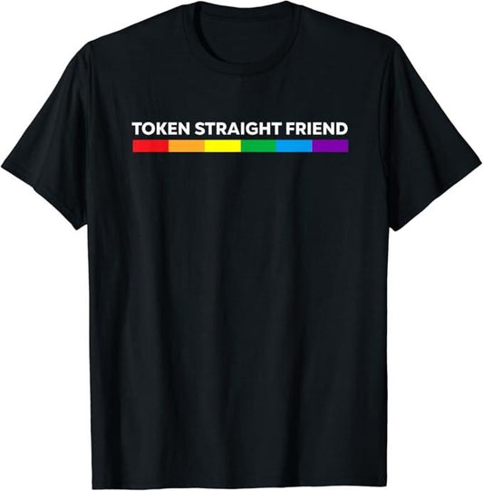Funny Friend Shirts, Gift For Gay Best Friend, Token Straight Friend Rainbow Colors LGBT Men Women T-Shirt Cotton Casual Classic Fabric