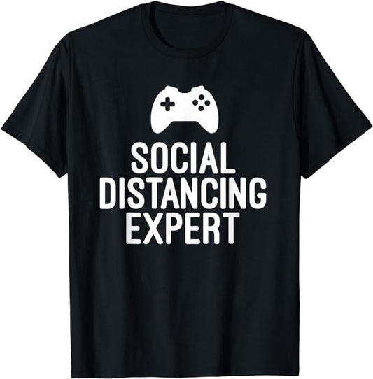 Funny Gamer Shirts, Special Gifts For Gamers, Funny Gamer Gift Social Distancing Expert T-Shirt Menswear Top Casual Classic