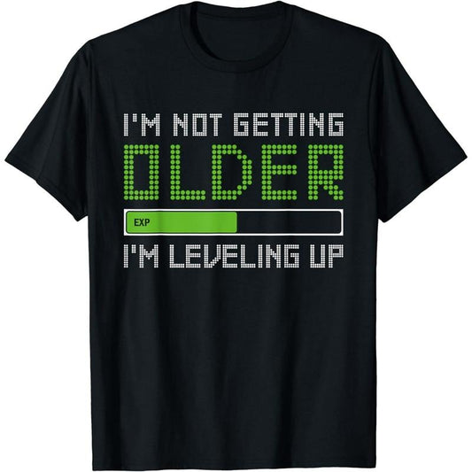 Funny Gamer Shirts, Special Gifts For Gamers, I'm Not Getting Older Leveling Up Funny for Gamer Birthday T-Shirt Menswear Top Casual