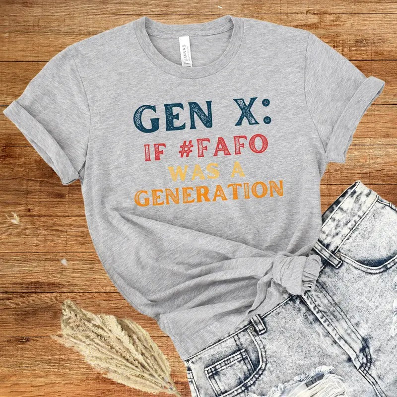 Funny Generation X Birthday Gift Gen X Tshirt #fafo Eff Around And Find Out 50th Birthday Gift For Him Gift For Her Free Ship In Us Cotton Top