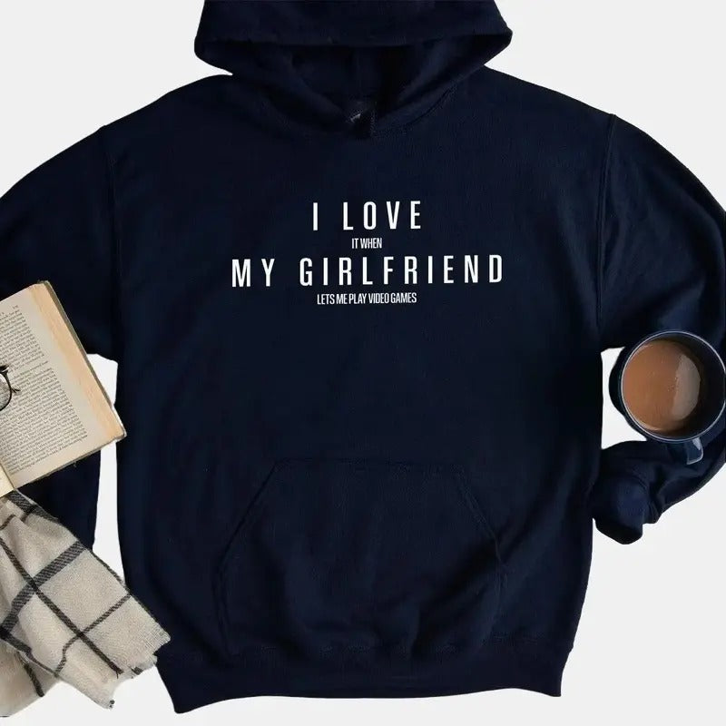 Funny Girlfriend Hoodies, Valentines Day Sweatshirt, Gifts for Boyfriend, I Love My Girlfriend Long Sleeve, It When Lets Me Play Video Games