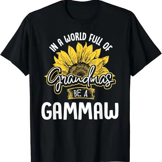 Funny Grandma Shirt, Gift For Grandmother, Funny World Full of Grandmas be a Gammaw T-Shirt Casual Cotton Top