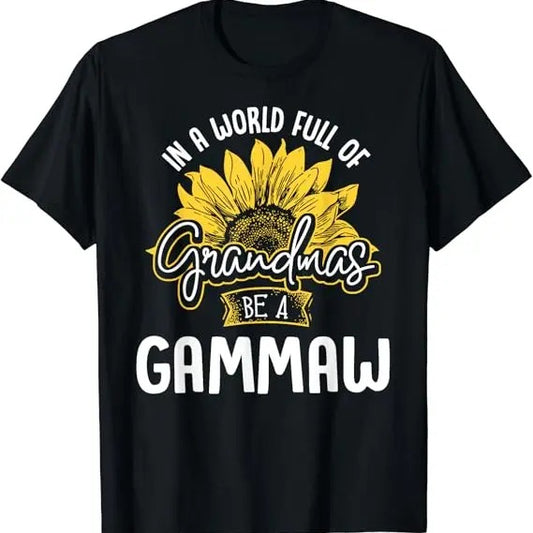 Funny Grandma Shirt, Gift For Grandmother, Funny World Full of Grandmas be a Gammaw T-Shirt Casual Cotton Top