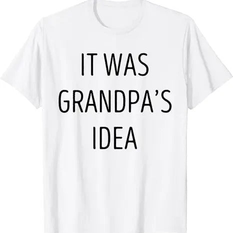 Funny Grandpa Shirt, Gift For Grandfather, It Was Grandpa's Idea Funny Grandpa T-Shirt Menswear Casual Cotton Top