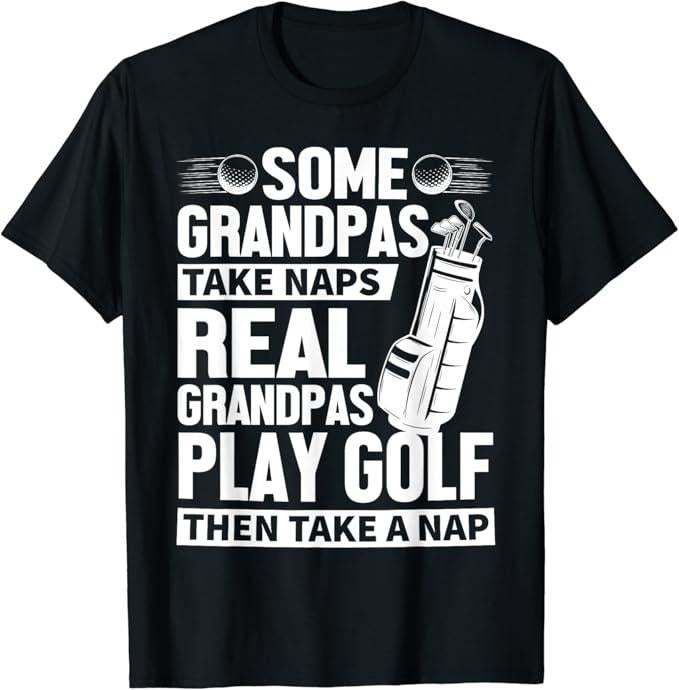Funny Grandpa Shirt, Gift For Grandfather, Real Grandpas Play Golf Funny Golf Grandpa Golfers Novelty T-Shirt Menswear Casual Cotton Top