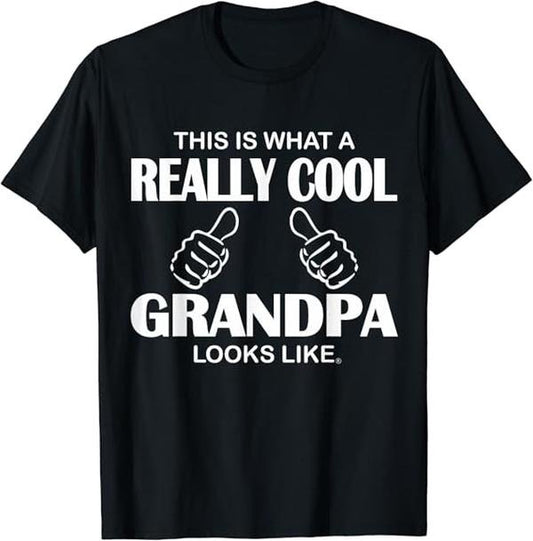 Funny Grandpa Shirt, Gift For Grandfather, This Is What A Really Cool Grandpa Looks Like Funny T-Shirt Menswear Casual Cotton Top