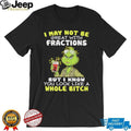 Funny Grinch I May Not Be Great With Fractions But I Know You Look Like A Whole Bitch T Shirt