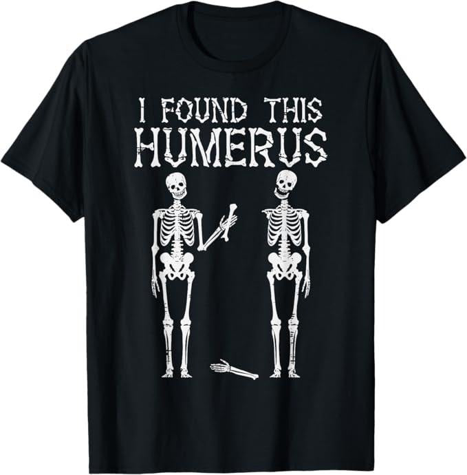 Funny Halloween Shirts For Men, Halloween Skeleton I Found Humerus Funny Costume T-Shirt Menswear - Available from size S to 5XL