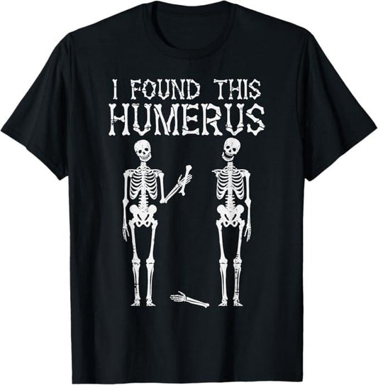 Funny Halloween Shirts For Men, Halloween Skeleton I Found Humerus Funny Costume T-Shirt Menswear - Available from size S to 5XL