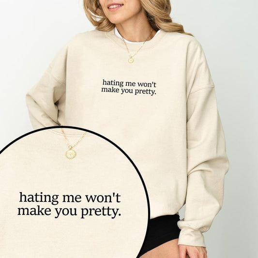 Funny Hating Me Won't Make You Pretty Sweatshirt, Empowerment Crewneck, Adult Humor Long Sleeved Pullover, Confidence Mom Sweater, Sarcasm Gifts